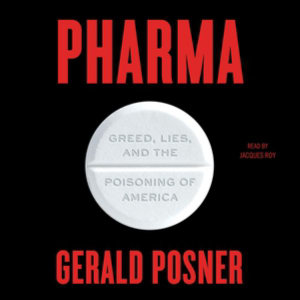 Pharma : Pills, Profits, and the Coming Pandemic - Gerald Posner