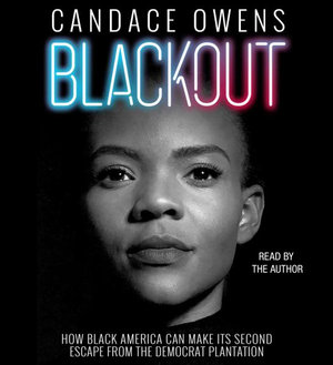 Blackout : How Black America Can Make Its Second Escape from the Democrat Plantation - Candace Owens