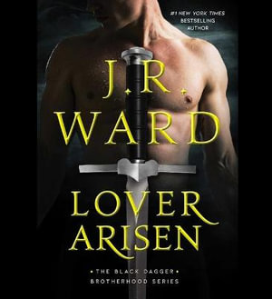 Lover Arisen : Black Dagger Brotherhood - J. R. Ward