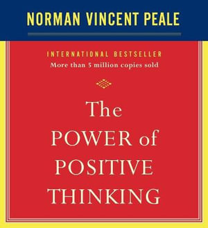 The Power of Positive Thinking : Ten Traits for Maximum Results - Norman Vincent Peale