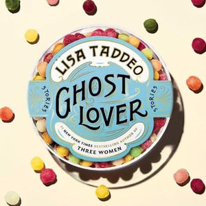 Ghost Lover : Stories - Lisa Taddeo