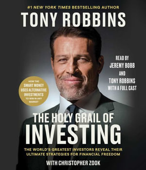 The Holy Grail of Investing : The World's Greatest Investors Reveal Their Ultimate Strategies for Financial Freedom - Tony Robbins