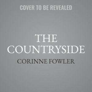 The Countryside : Ten Rural Walks Through Britain and Its Hidden History of Empire - Corinne Fowler