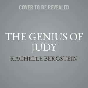 The Genius of Judy : How Judy Blume Rewrote Childhood for All of Us - Rachelle Bergstein