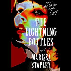 The Lightning Bottles - Marissa Stapley