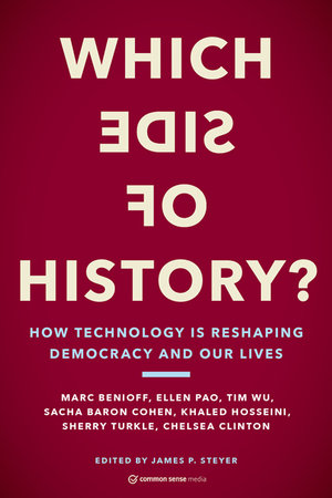 Which Side of History? : How Technology Is Reshaping Democracy and Our Lives - James P. Steyer