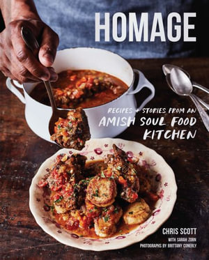 Homage : Recipes and Stories from an Amish Soul Food Kitchen - Chris Scott