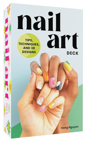 Nail Art Deck : Tips, Techniques, and 30 Designs - Chronicle Books