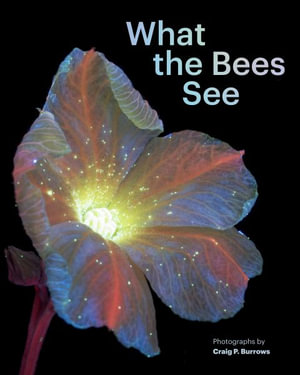 What the Bees See - Craig P. Burrows