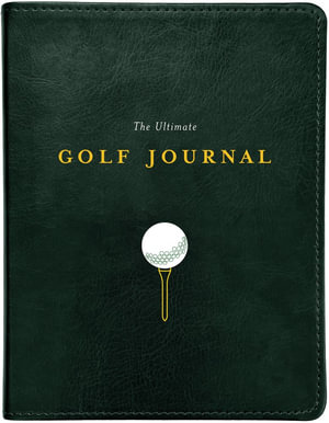 The Ultimate Golf Journal : Keeping My Game on Course - Lisa Bach