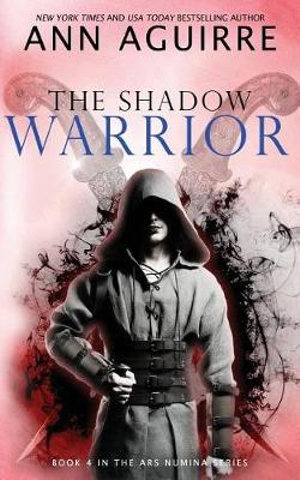 The Shadow Warrior : Ars Numina - Ann Aguirre