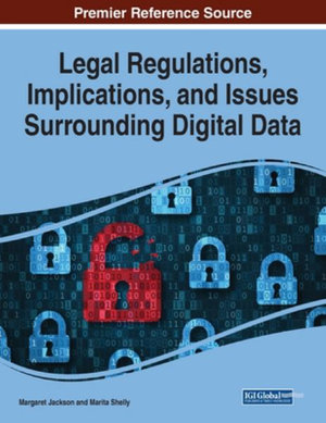 Legal Regulations, Implications, and Issues Surrounding Digital Data - Margaret Jackson