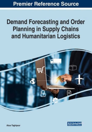 Demand Forecasting and Order Planning in Supply Chains and Humanitarian Logistics - Atour Taghipour