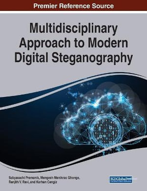 Multidisciplinary Approach to Modern Digital Steganography - Sabyasachi Pramanik