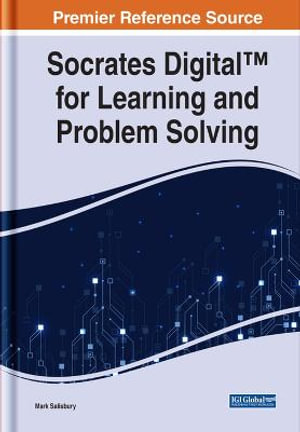 Socrates Digitalâ¢ for Learning and Problem Solving : Advances in Computational Intelligence and Robotics - Mark Salisbury