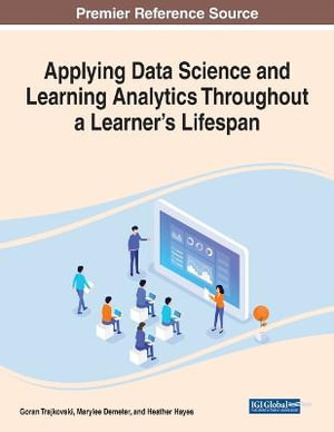 Applying Data Science and Learning Analytics Throughout a Learner's Lifespan - Goran Trajkovski