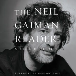 The Neil Gaiman Reader : Selected Fiction - Neil Gaiman