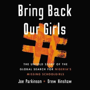 Bring Back Our Girls : The Untold Story of the Global Search for Nigeria's Missing Schoolgirls - Will Damron