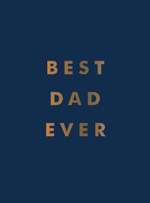 Best Dad Ever : The Perfect Gift for Your Incredible Dad - Summersdale Publishers