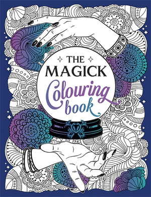 The Magick Colouring Book : A Spellbinding Journey of Colour and Creativity - Summersdale Publishers