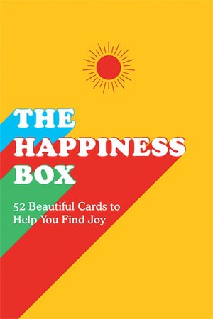 The Happiness Box : 52 Beautiful Cards of Positive Quotes and Inspiring Affirmations to Help You Find Joy - Summersdale Publishers