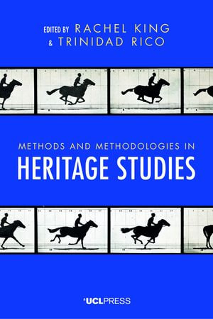 Methods and Methodologies in Heritage Studies - Rachel King