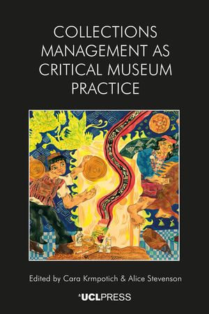 Collections Management as Critical Museum Practice - Cara Krmpotich