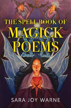 The Spell Book of Magick Poems - Sara Joy Warne