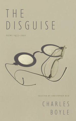 The Disguise : Poems 1977-2001 - Charles Boyle