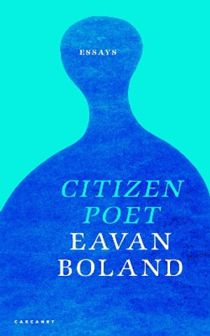 Citizen Poet : New and Selected Essays - Eavan Boland