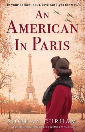 An American in Paris : An absolutely heartbreaking and uplifting World War 2 novel - Siobhan Curham