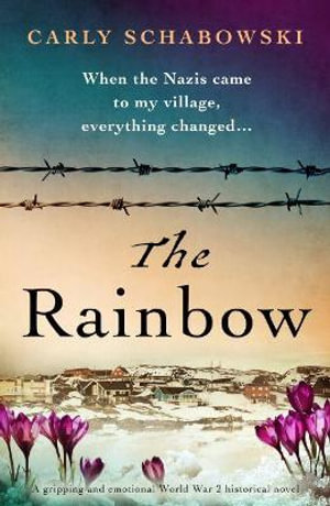 The Rainbow : Absolutely heartbreaking World War 2 historical fiction based on a true story - Carly Schabowski