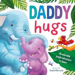 Daddy Hugs : Padded Board Book - Igloobooks