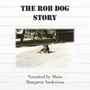 The Rob Dog Story - Margaret Anderson