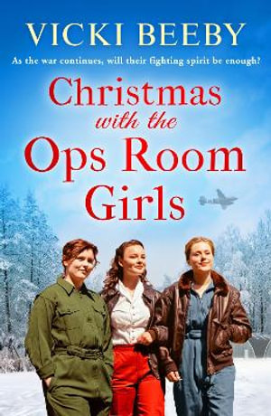 Christmas with the Ops Room Girls : A festive and feel-good WW2 saga - Vicki Beeby