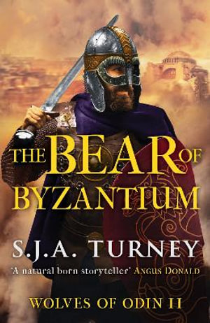 The Bear of Byzantium : Wolves of Odin - S.J.A. Turney