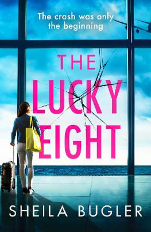 The Lucky Eight : A gripping and unputdownable crime thriller - Sheila Bugler