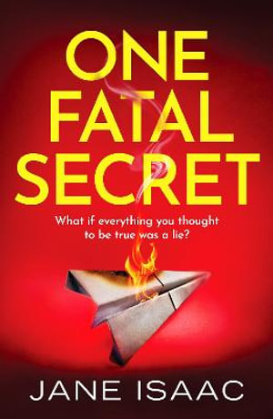 One Fatal Secret : A compelling psychological thriller you won't be able to put down - Jane Isaac