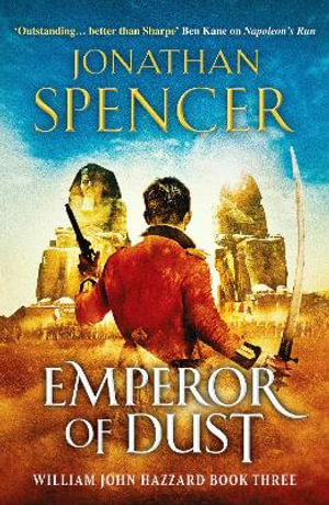 Emperor of Dust : A Napoleonic adventure of conquest and revenge - Jonathan Spencer