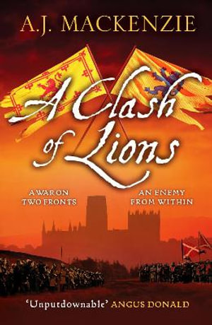 A Clash of Lions : The Hundred Years' War - A.J. MacKenzie