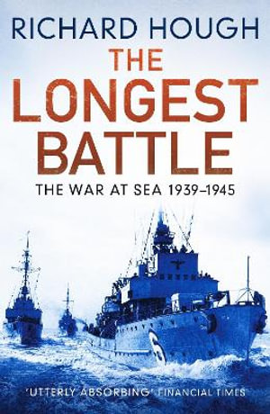The Longest Battle : The War at Sea 1939-1945 - Richard Hough