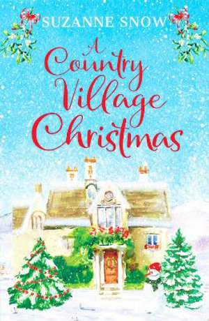 A Country Village Christmas : A festive and feel-good romance to keep you warm this winter - Suzanne Snow