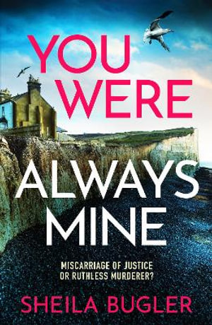 You Were Always Mine : A totally gripping crime thriller packed with suspense - Sheila Bugler