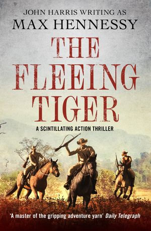 The Fleeing Tiger : The Boer War Duology : Book 1 - Max Hennessy