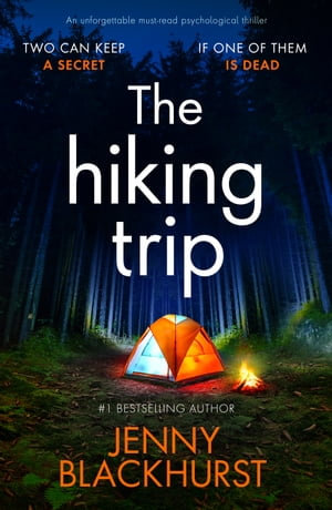 The Hiking Trip : An unforgettable must-read psychological thriller - Jenny Blackhurst