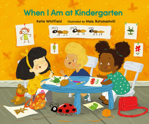 When I Am at Kindergarten - Katie Whitfield