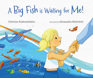 A Big Fish is Waiting for Me! - Christine Kodomichalos