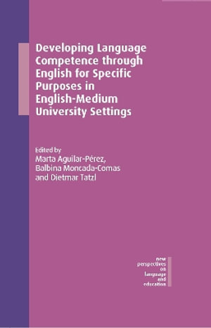 Developing Language Competence through English for Specific Purposes in English-Medium University Settings : New Perspectives on Language and Education - Marta Aguilar-PÃ©rez