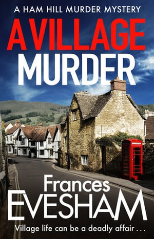 A Village Murder : The start of a cozy crime series from the bestselling author of the Exham-on-Sea Murder Mysteries - Frances Evesham