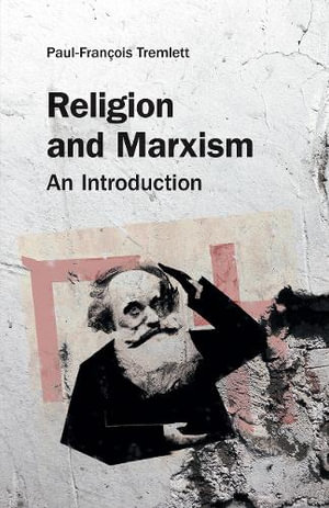 Religion and Marxism : An Introduction - Paul-Francois Tremlett